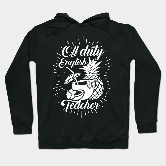 'Off Duty English Teacher' Cool Pina Colada Gift Hoodie by ourwackyhome